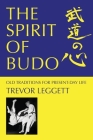 The Spirit of Budo - Old Traditions for Present-day Life By Trevor Leggett Cover Image