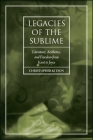 Legacies of the Sublime: Literature, Aesthetics, and Freedom from Kant to Joyce (SUNY Series) By Christopher Kitson Cover Image