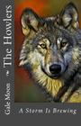 The Howlers: A Storm Is Brewing By Gale Moon Cover Image