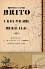 Francisco de Paula Brito: A Black Publisher in Imperial Brazil By Rodrigo Camargo de Godoi, H. Sabrina Gledhill (Translator) Cover Image