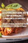 Le Livre Original de Recettes de Lasagnes Et Pâtes 50 Délicieux Recette de Lasagnes Et Pâtes À Faire By Damien Leclerc Cover Image