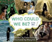 Who Could We Be in the Bible: Volume 1 By Katie Katay, Mary Em (Illustrator) Cover Image