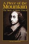 A Piece of the Mountain: The Story of Blaise Pascal Cover Image