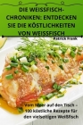 Die Weissfischchroniken: Entdecken Sie Die Köstlichkeiten Von Weissfisch Cover Image