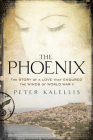 The Phoenix: The Story of a Love That Endured the Winds of World War II Cover Image
