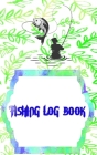 Fishing Log Book For Kids: Fishing Log Size 5 X 8 Inch - Fly - Fisherman # Stories Cover Matte 110 Pages Good Print. Cover Image