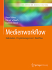 Medienworkflow: Kalkulation - Projektmanagement - Workflow (Bibliothek Der Mediengestaltung) By Peter Bühler, Patrick Schlaich, Dominik Sinner Cover Image