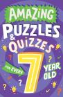 Amazing Puzzles and Quizzes for Every 7 Year Old By Clive Gifford, Steve James (Illustrator) Cover Image