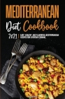Mediterranean Diet Cookbook 2021: Easy, Healthy, and Flavorful Mediterranean Recipes for Everyday Cooking Cover Image