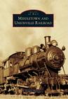 Middletown and Unionville Railroad (Images of Rail) By Douglas Barberio Cover Image