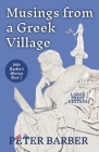 Musings from a Greek Village - Large Print By Peter Barber Cover Image