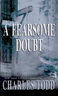 A Fearsome Doubt (Inspector Ian Rutledge #6) By Charles Todd Cover Image