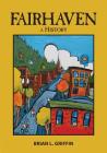 Fairhaven: A History By Brian L. Griffin Cover Image