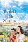 Topical Bible Studies: Volume 1 Cover Image