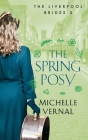 The Spring Posy: A gripping, historical timeslip novel with a mystery at it's heart By Michelle Vernal Cover Image