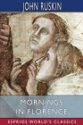 Mornings in Florence (Esprios Classics) Cover Image