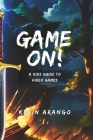 Game On! A Kids Guide to Video Games By Kevin Arango Cover Image