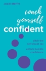 Coach Yourself Confident: Ditch the Self-Doubt Tax, Unlock Humble Confidence Cover Image