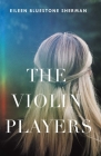 The Violin Players By Eileen Bluestone Sherman Cover Image