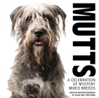 Mutts: A Celebration of Mystery Mixed Breeds Cover Image