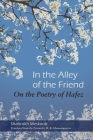 In the Alley of the Friend: On the Poetry of Hafez (Middle East Literature in Translation) By Shahrokh Meskoob, M. R. Ghanoonparvar (Translator) Cover Image