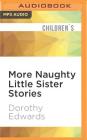 More Naughty Little Sister Stories (My Naughty Little Sister) By Dorothy Edwards, Jan Francis (Read by) Cover Image