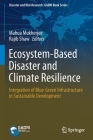 Ecosystem-Based Disaster and Climate Resilience: Integration of Blue-Green Infrastructure in Sustainable Development By Mahua Mukherjee (Editor), Rajib Shaw (Editor) Cover Image