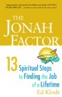 The Jonah Factor: Thirteen Spiritual Steps to Finding the Job of a Lifetime By Ed Klodt Cover Image