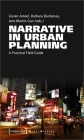 Narrative in Urban Planning: A Practical Field Guide (Urban Studies) By Lieven Ameel, Jens Martin Gurr, Barbara Buchenau Cover Image