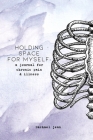 holding space for myself: a journal for chronic pain & illness Cover Image
