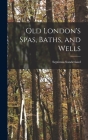 Old London's Spas, Baths, and Wells Cover Image
