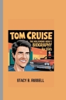 Tom Cruise: The Hollywood Hero's Biography for Kids By Stacy B. Russell Cover Image