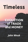 Timeless: EVOLUTION of TRADE and MONEY Cover Image