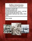 Abraham Lincoln Der Wiederhersteller Der Nordamerikanischen Union: Und Der Grosse Kampf Der Nord- Und S Dstaaten W Hrend Der Jahre 1861-1865. By Max Lange Cover Image