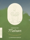 Managing Your Metron - Study Guide: Discover the Original Design of Vocation By Jonathan Nowlen, Ian Fraiser (Designed by), Joel Storie (Artist) Cover Image