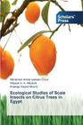 Ecological Studies of Scale Insects on Citrus Trees in Egypt By Abdel Wanees, A. a. Mesbah Hassan, Sayed Moursi Khadiga Cover Image
