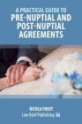 A Practical Guide to Pre-Nuptial and Post-Nuptial Agreements By Nicola Frost Cover Image