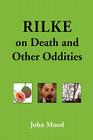 Rilke on Death and Other Oddities By John Mood Cover Image