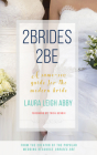 2brides 2be: A Same-Sex Guide for the Modern Bride By Laura Leigh Abby, Trish Bendix (Introduction by) Cover Image
