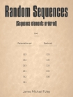 Random Sequences: (Sequence Elements Ordered) By James Michael Foley Cover Image