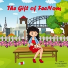 The Gift of FeeNom By Deborah Denike, Skylar Mandell Cover Image