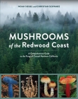 Mushrooms of the Redwood Coast: A Comprehensive Guide to the Fungi of Coastal Northern California Cover Image