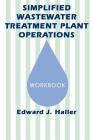 Simplified Wastewater Treatment Plant OperationsWorkbook By Edward Haller Cover Image