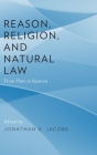 Reason, Religion, and Natural Law: From Plato to Spinoza Cover Image