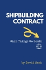 Shipbuilding Contract: When Things Go South Cover Image