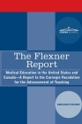 The Flexner Report: Medical Education in the United States and Canada-A Report to the Carnegie Foundation for the Advancement of Teaching By Abraham Flexner Cover Image