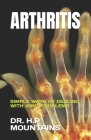 Arthritis: Simple Ways of Dealing with Joint Problems By H. P. Mountains Cover Image