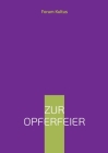Zur Opferfeier: Eine Zusammenstellung By Volker David Lambertz (Editor), Forum Kultus (Editor) Cover Image