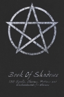 Book Of Shadows - 150 Spells, Charms, Potions and Enchantments for Wiccans: Witches Spell Book - Perfect for both practicing Witches or beginners. By Shadow Books Cover Image