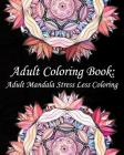Adult Coloring Book: Adult Mandala Stress Less Coloring Cover Image